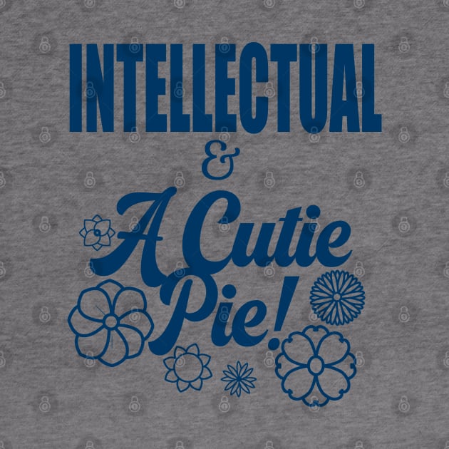 Intellectual And A Cutie Pie - Design 3 - Cute by Nat Ewert Art